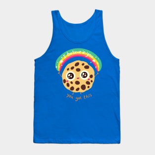 I believe in you you got this a cute chocolate chip cookie Tank Top